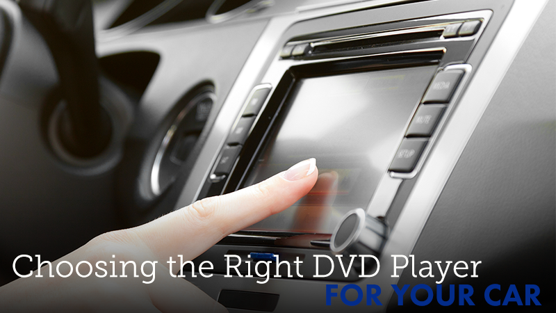 How to Choose the Right DVD Player For Your Car
