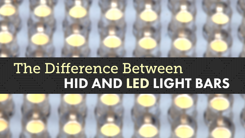 The Difference Between HID and LED Light Bars